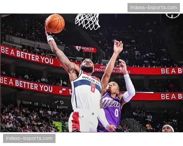 里斯26分17篮板内线统治 奇才年轻中锋篮下终结效率惊人